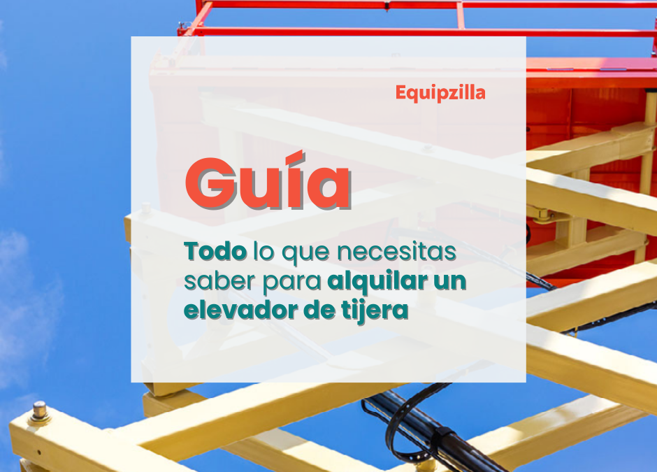 Guía para alquilar un elevador de tijera