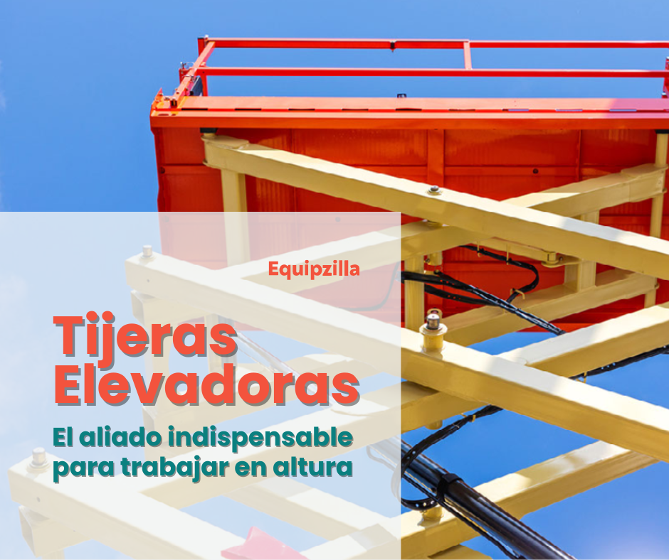 Tijeras Elevadoras: El aliado indispensable para trabajar en altura