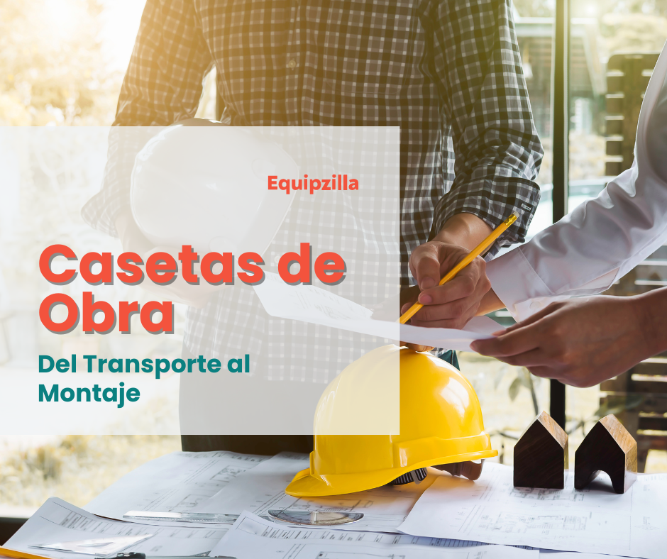 Casetas de obra: Del Transporte al Montaje